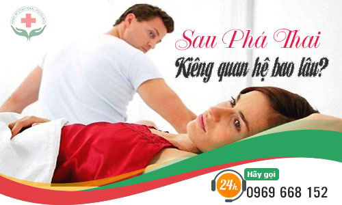 Sau khi phá thai kiêng quan hệ bao lâu Sau khi phá thai kiêng quan hệ bao lâu-1